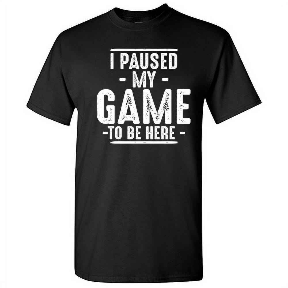 "I Paused My Game" Gamer Shirt