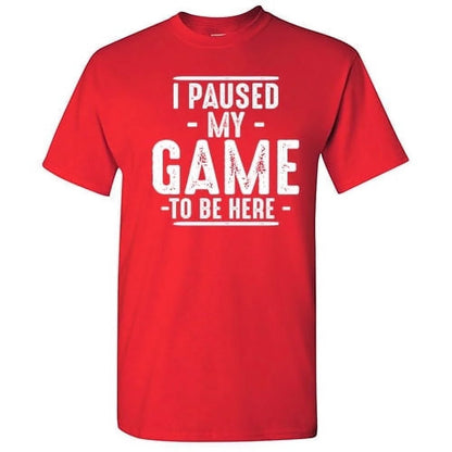 "I Paused My Game" Gamer Shirt